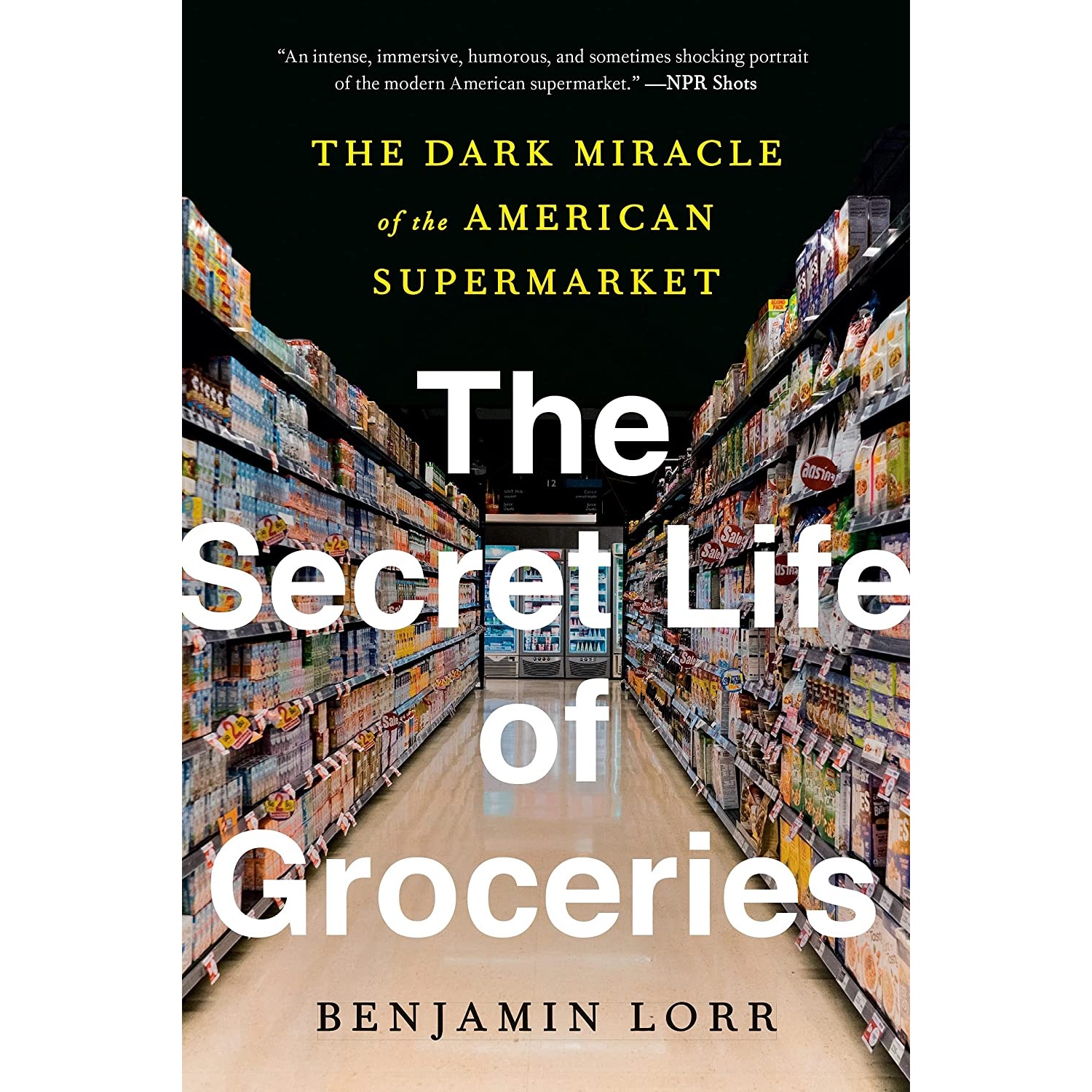 کتاب The Secret Life of Groceries اثر Benjamin Lorr انتشارات Avery