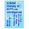 کتاب A Brief History of Artificial Intelligence: What It Is, Where We Are, and Where We Are Going اثر Michael Wooldridge انتشارات مؤلفین طلایی
