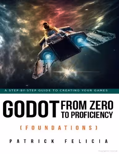 خرید و دانلود نسخه کامل کتاب Godot from Zero to Proficiency (Foundations)