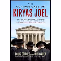 کتاب زبان اصلی The Curious Case of Kiryas Joel انتشارات Chicago Review Press