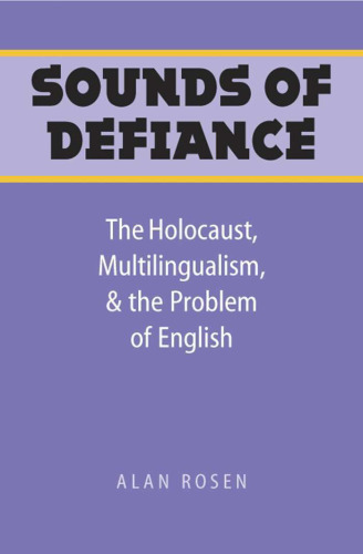 خرید و دانلود نسخه کامل کتاب Sounds of Defiance: The Holocaust, Multilingualism, and the Problem of English