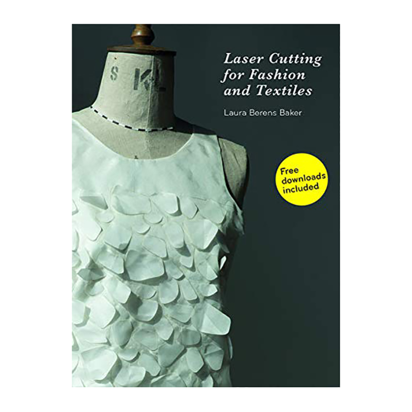 کتاب Laser Cutting for Fashion and Textiles اثر Laura Berens Baker انتشارات Laurence King Publishing