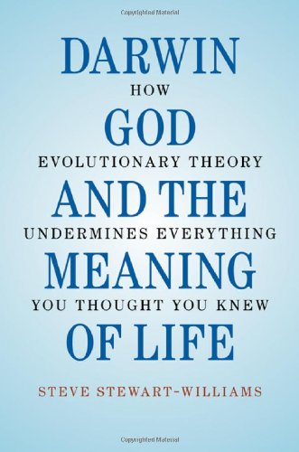 خرید و دانلود نسخه کامل کتاب Darwin, God and the Meaning of Life: How Evolutionary Theory Undermines Everything You Thought You Knew - PDF