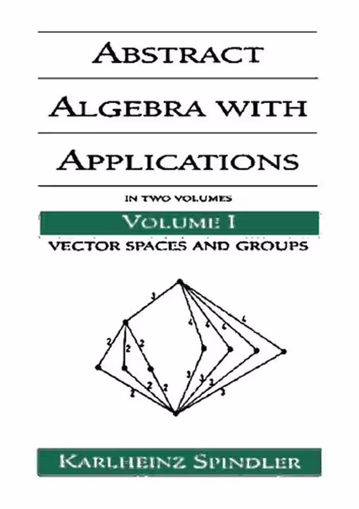 خرید و دانلود نسخه کامل کتاب Abstract Algebra with Applications: In Two Volumes_ Vector Spaces and Groups