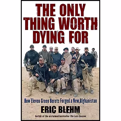 کتاب The Only Thing Worth Dying For اثر Eric Blehm انتشارات Harper