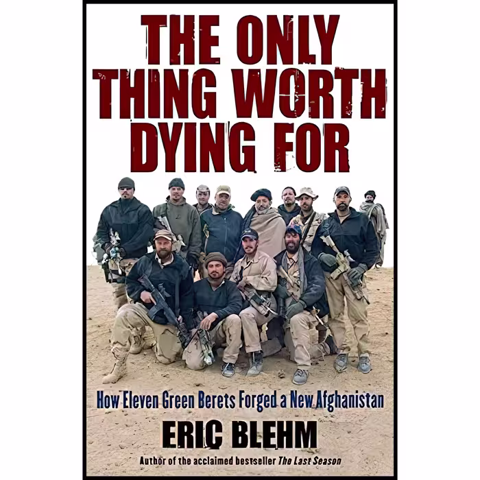 کتاب The Only Thing Worth Dying For اثر Eric Blehm انتشارات Harper