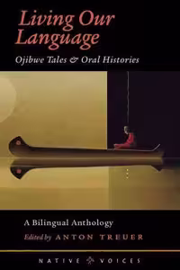 خرید و دانلود نسخه کامل کتاب Living Our Language: Ojibwe Tales &amp; Oral Histories (Native Voices)