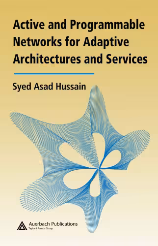 خرید و دانلود نسخه کامل کتاب Active and Programmable Networks for Adaptive Architectures and Services