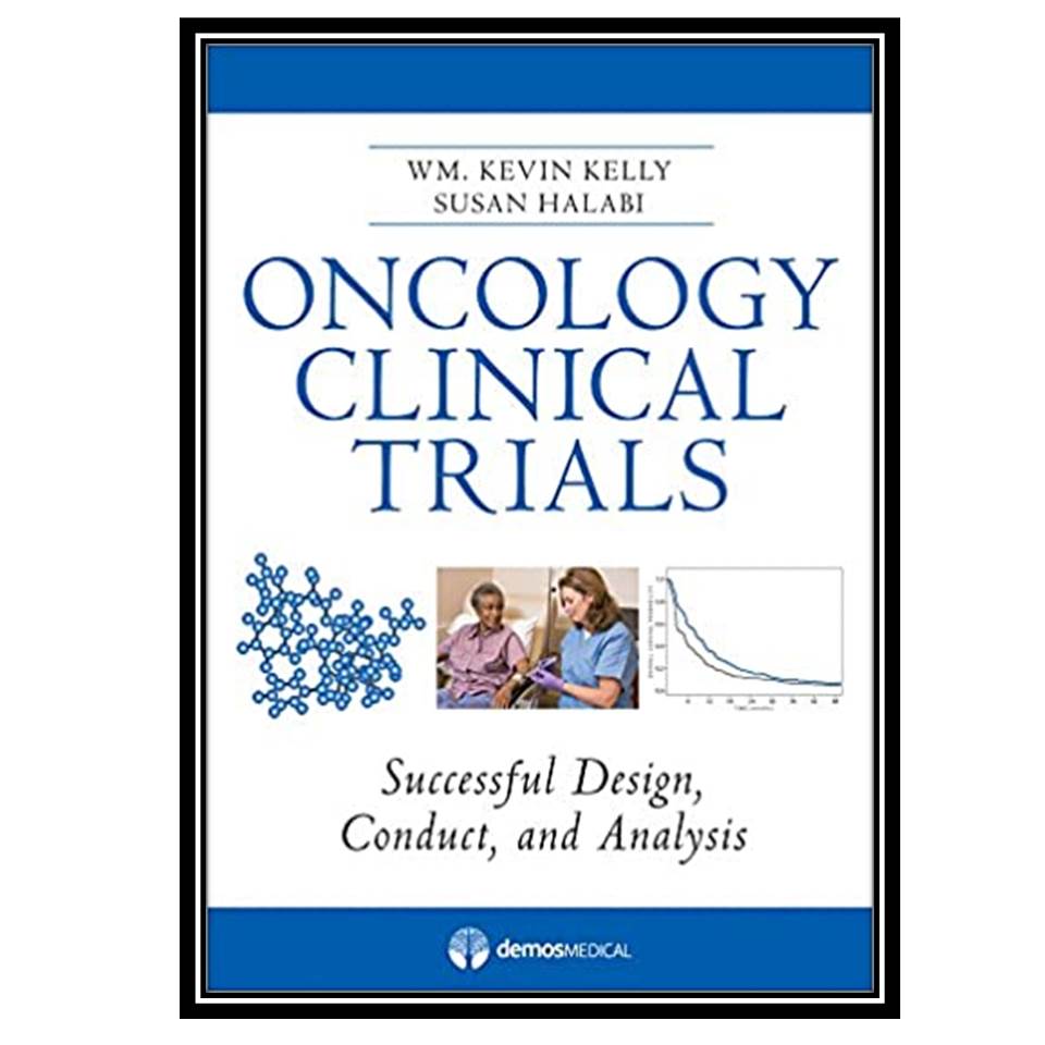 کتاب Oncology Clinical Trials اثر Kevin Kelly and Susan Halabi انتشارات مؤلفین طلایی