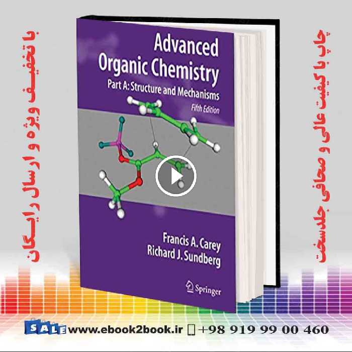 Advanced Organic Chemistry Part A: Structure and Mechanisms 5th Edition