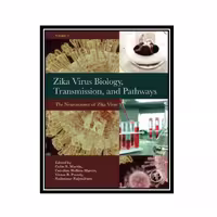 کتاب Zika Virus Biology, Transmission, and Pathways Volume 1: The Neuroscience of Zika اثر جمعی از نویسندگان انتشارات مؤلفین طلایی