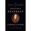 کتاب The Americanization of Benjamin Franklin اثر Gordon S. Wood انتشارات Penguin Press