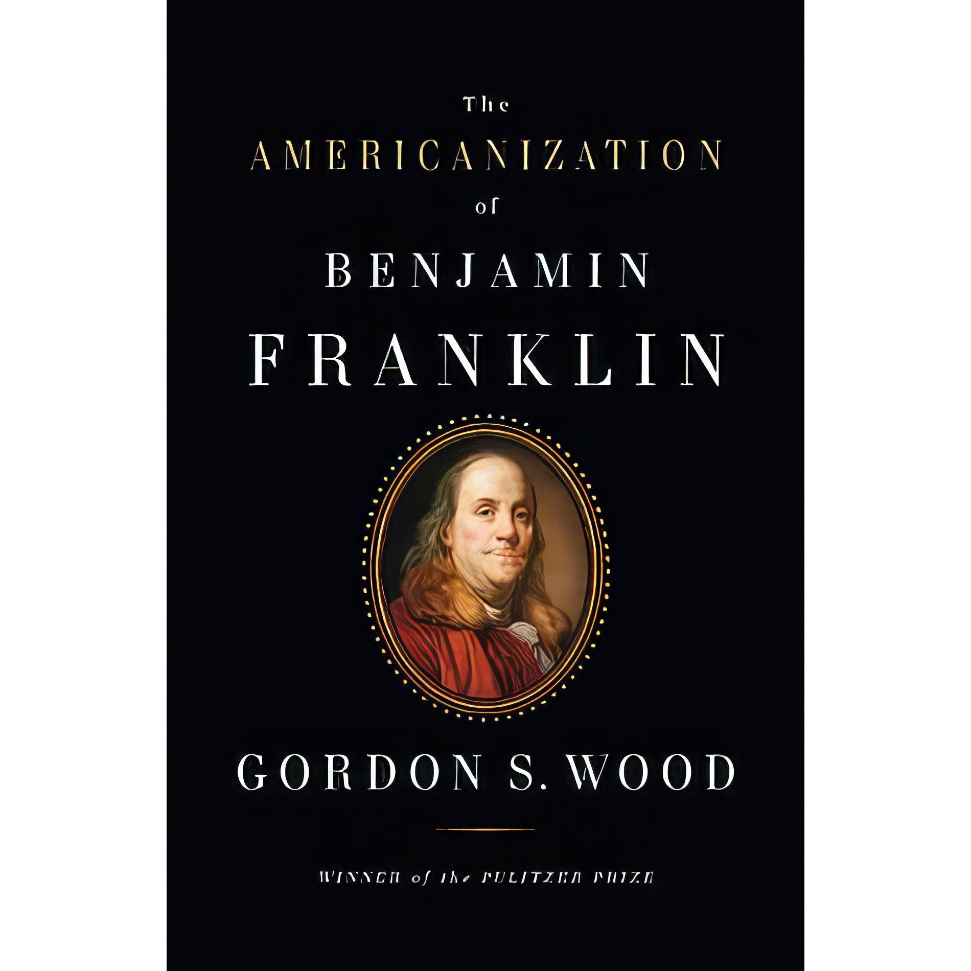 کتاب The Americanization of Benjamin Franklin اثر Gordon S. Wood انتشارات Penguin Press