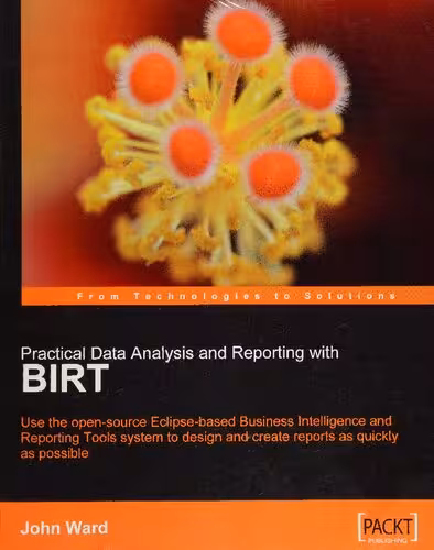 خرید و دانلود نسخه کامل کتاب Practical Data Analysis and Reporting with BIRT: Use the Open-Source Eclipse-Based Business Intelligence and Reporting Tools System to Design and Create Reports as Quickly as Possible