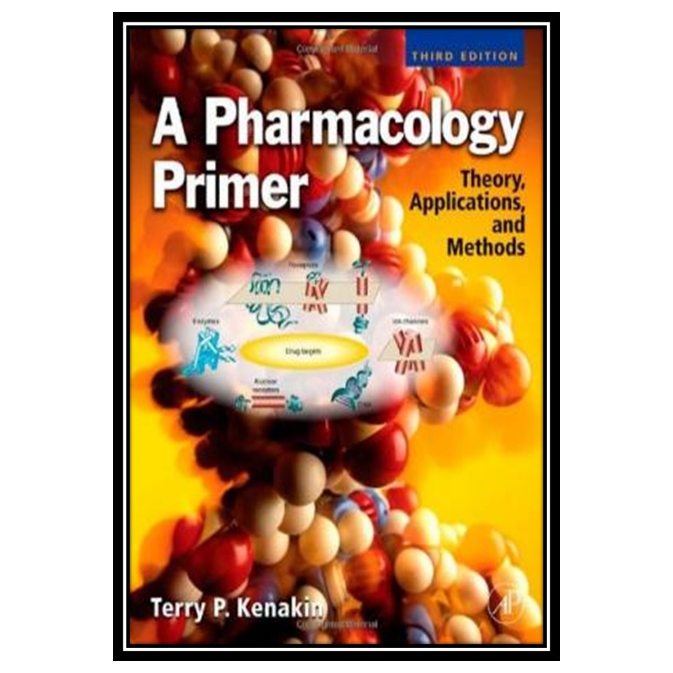 کتاب A Pharmacology Primer, Third Edition: Theory, Application and Methods اثر Terry Kenakin انتشارات مؤلفین طلایی