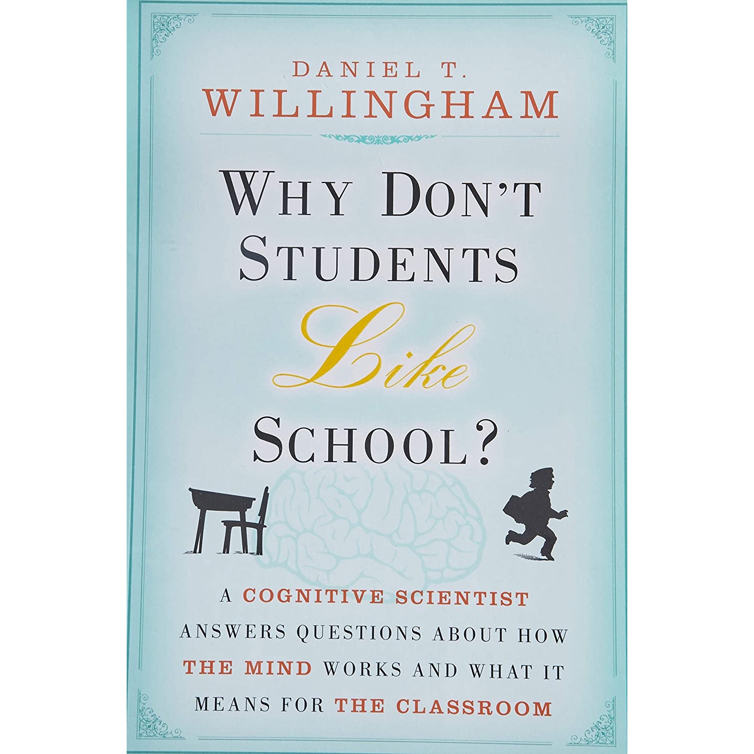 کتاب Why Don,t Students Like School? اثر Daniel T. Willingham انتشارات Jossey-Bass