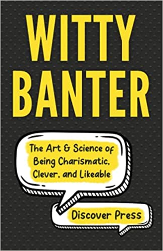 خرید و دانلود نسخه کامل کتاب Witty Banter: The Art &amp; Science of Being Charismatic, Clever, and Likeable[2021] -   PDF
