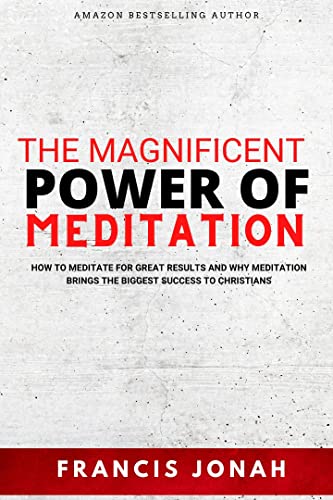 خرید و دانلود نسخه کامل کتاب How To Meditate on God&#039;s Word: The Magnificent Power of Meditation: How to Meditate For Great Results and Why Meditation Brings The Biggest Success To Christians Kindle Edition -   PDF