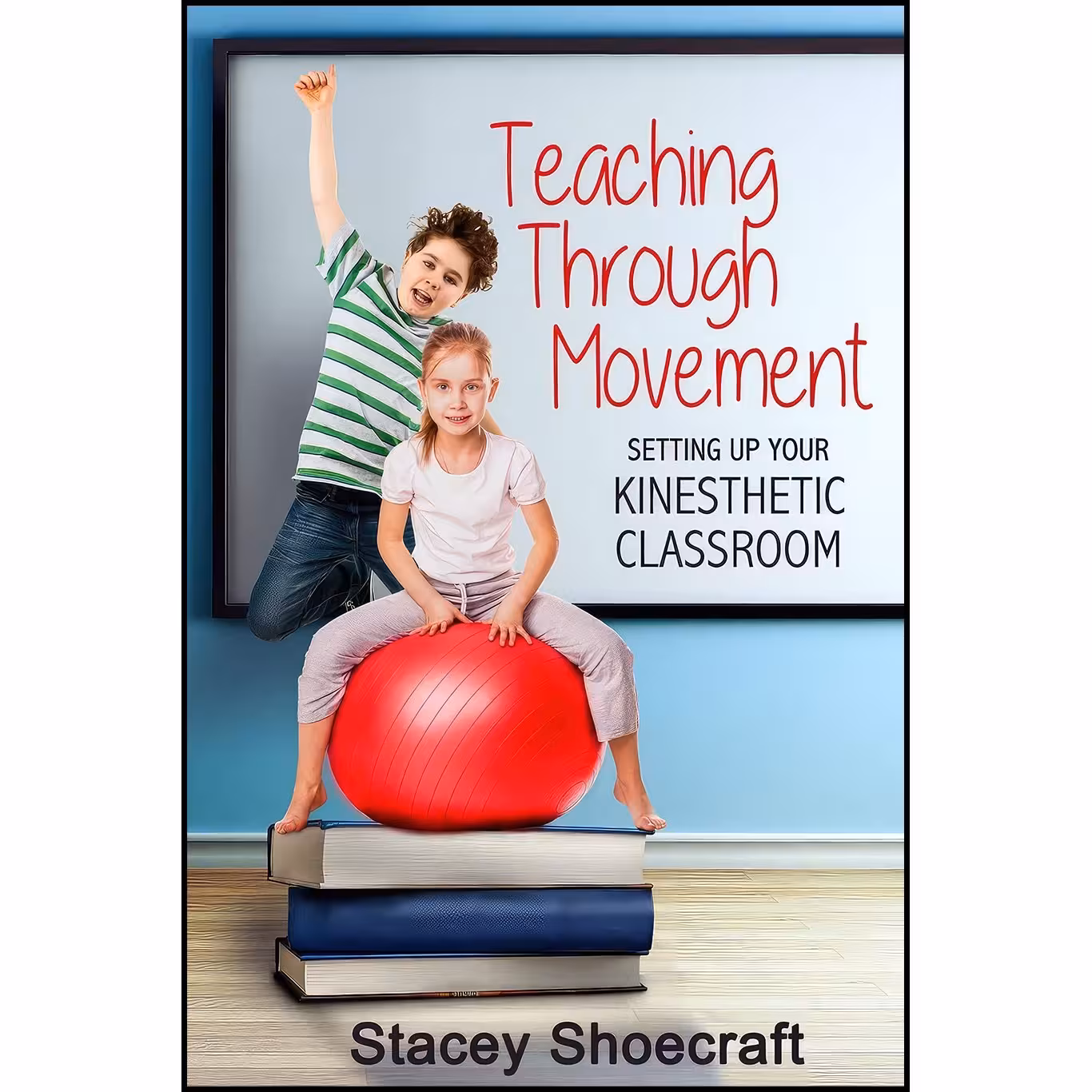 کتاب زبان اصلی Teaching Through Movement اثر Stacey Shoecraft