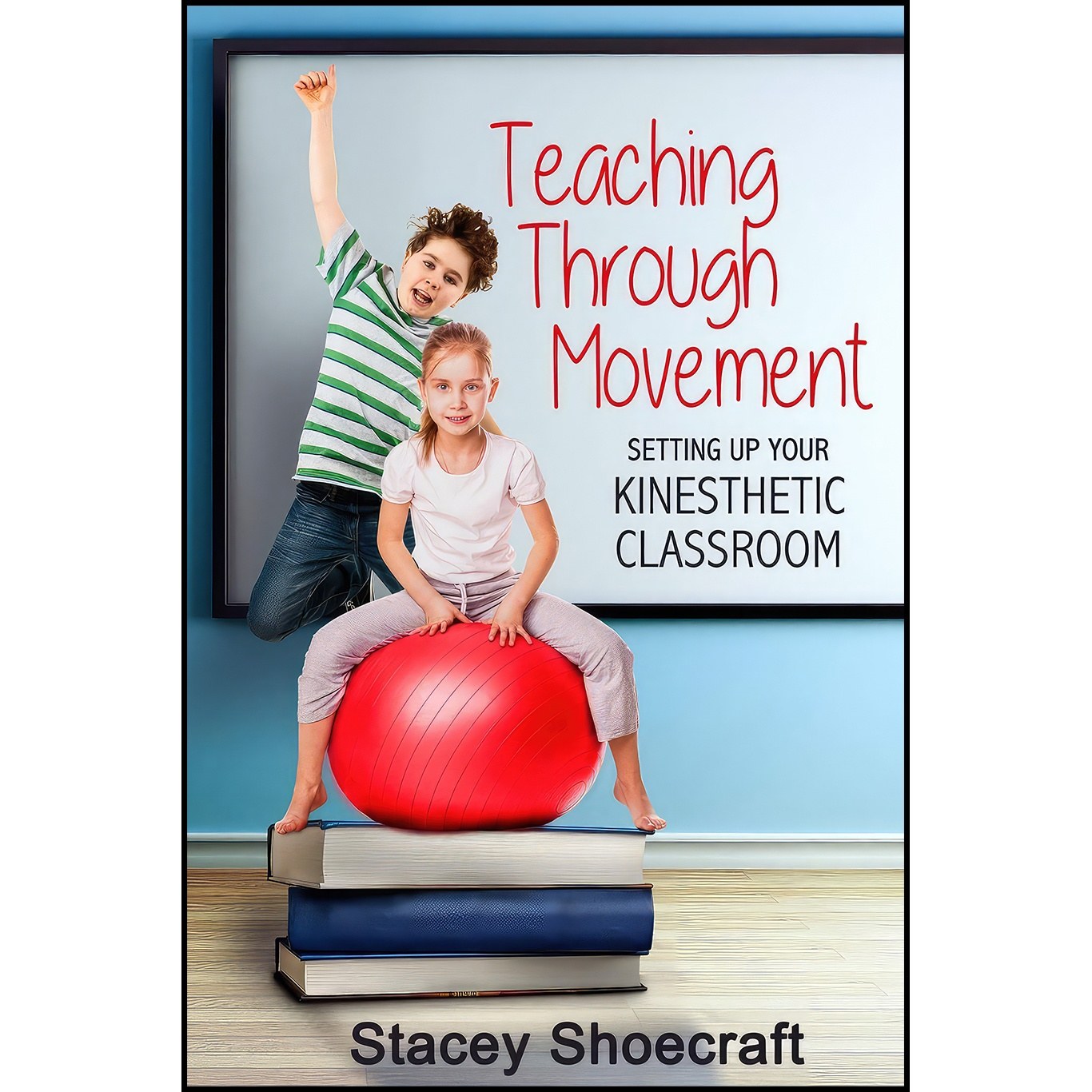 کتاب زبان اصلی Teaching Through Movement اثر Stacey Shoecraft
