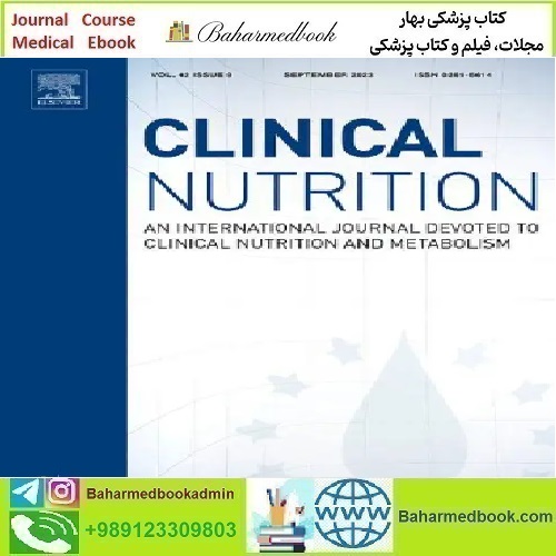 Clinical Nutrition Volume 43 Issue 1 to 4 2024 TRUE PDF price 6€ - کتاب پزشکی بهار