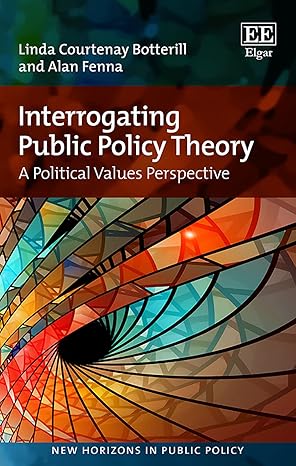 خرید و دانلود نسخه کامل کتاب Interrogating Public Policy Theory: A Political Values Perspective (New Horizons in Public Policy series) - PDF