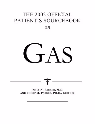 خرید و دانلود نسخه کامل کتاب The 2002 Official Patient's Sourcebook on Gas: A Revised and Updated Directory for the Internet Age