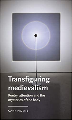 خرید و دانلود نسخه کامل کتاب Transfiguring medievalism: Poetry, attention, and the mysteries of the body -   Pdf