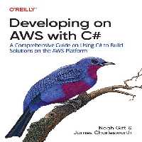 خرید و دانلود نسخه کامل کتاب Developing on AWS With C#: A Comprehensive Guide on Using C# to Build Solutions on the AWS Platform