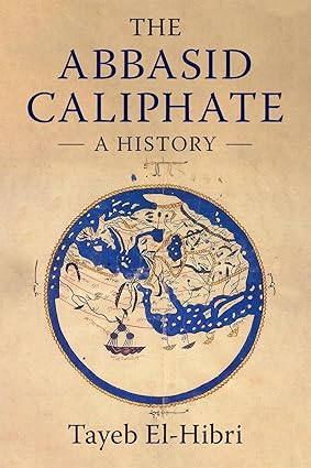 خرید و دانلود نسخه کامل کتاب The Abbasid Caliphate BY El-Hibri - Pdf