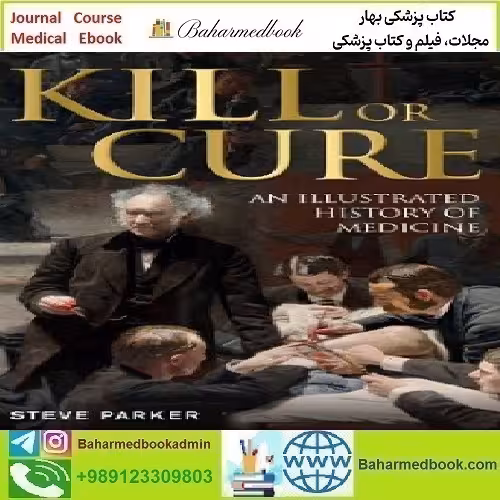Kill or Cure An Illustrated History of Medicine 2013 TRU