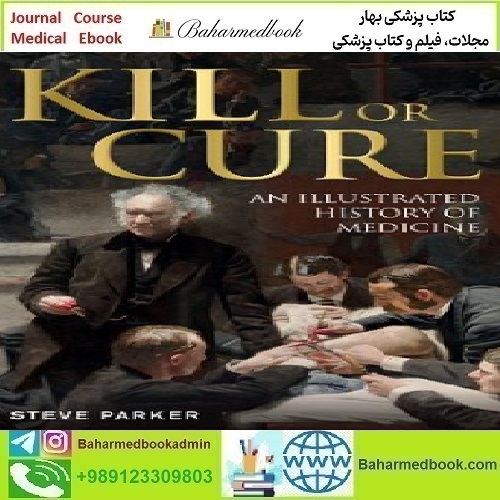Kill or Cure An Illustrated History of Medicine 2013 TRU