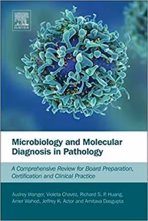 [PDF] دانلود کتاب Microbiology And Molecular Diagnosis In Pathology. A Comprehensive Review For Board Preparation, Certification And Clinical Practice, 2017