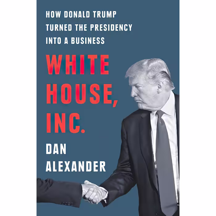 کتاب White House, Inc. اثر Dan Alexander انتشارات Portfolio
