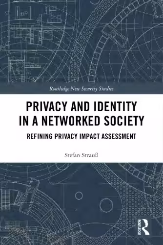 خرید و دانلود نسخه کامل کتاب Privacy and Identity in a Networked Society: Refining Privacy Impact Assessment