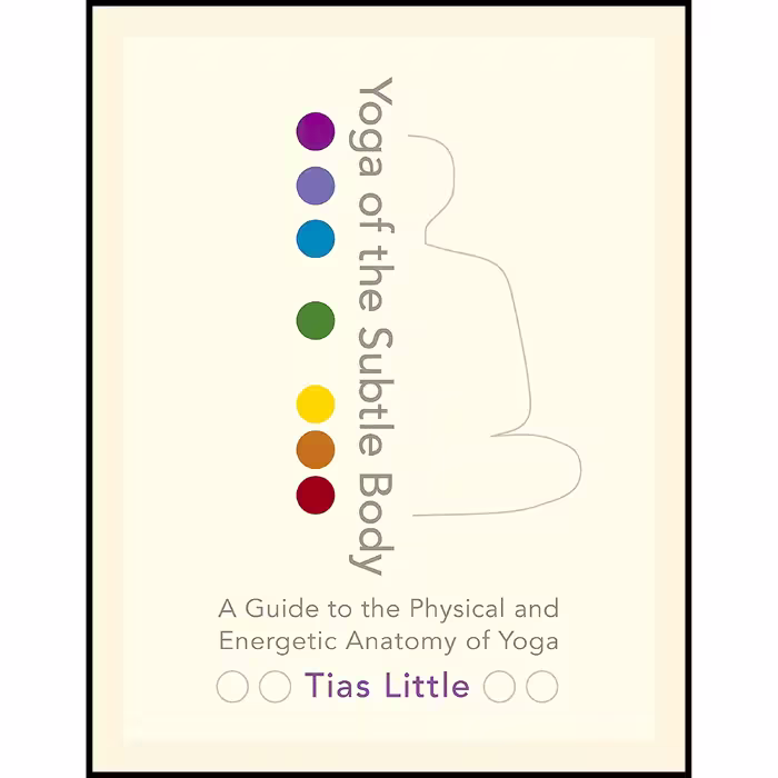 کتاب Yoga of the Subtle Body اثر Tias Little انتشارات Shambhala