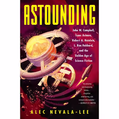 کتاب Astounding اثر Alec Nevala-Lee انتشارات Dey Street Books
