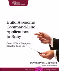 خرید و دانلود نسخه کامل کتاب Build Awesome Command-Line Applications in Ruby: Control Your Computer, Simplify Your Life