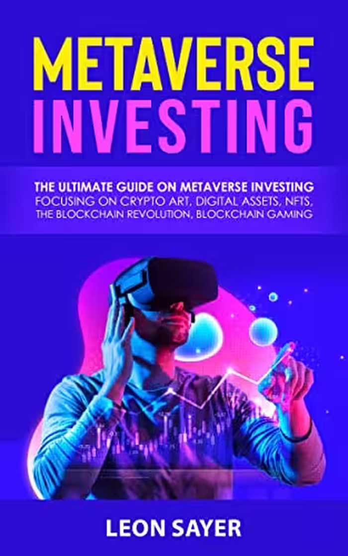 خرید و دانلود نسخه کامل کتاب Metaverse Investing: The Ultimate guide on Metaverse investing focusing on Crypto Art, Digital assets, NFTs, The Blockchain Revolution -   PDF