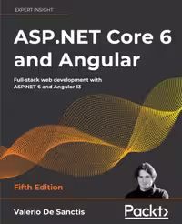 خرید و دانلود نسخه کامل کتاب ASP.NET Core 6 and Angular: Full-stack web development with ASP.NET 6 and Angular 13, 5th Edition