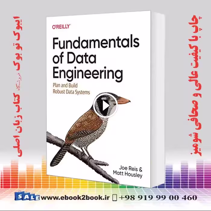 Fundamentals of Data Engineering : Plan and Build Robust Data Systems