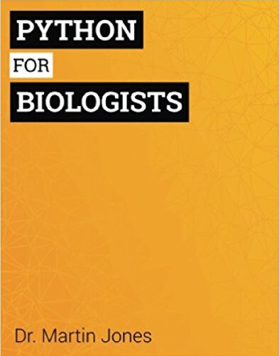 خرید و دانلود نسخه کامل کتاب Python for Biologists: A Complete Programming Course for Beginners