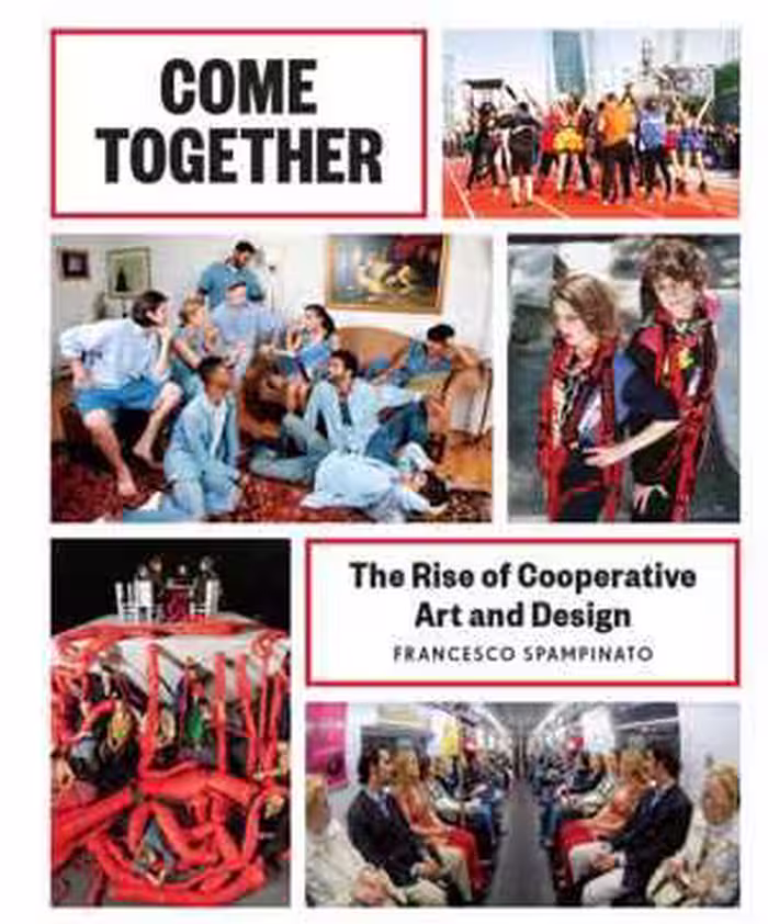 󾕇 دانلود کتاب Come Together - The Rise Of Cooperative Art And Design, 2015 - دانلود کتاب های دانشگاهی