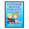 کتاب Coding With Python for Kids اثر Frank Nolte انتشارات مؤلفین طلایی