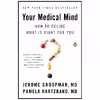 کتاب Your Medical Mind اثر Jerome Groopman and Pamela Hartzband MD انتشارات پنگوئین