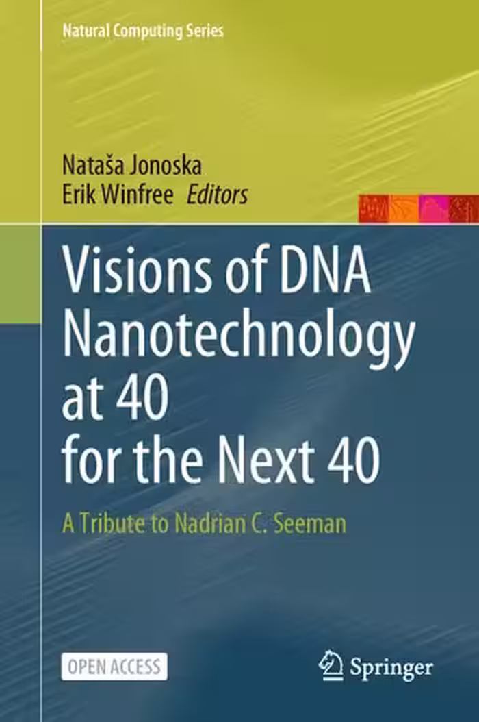 خرید و دانلود نسخه کامل کتاب Visions of DNA Nanotechnology at 40 for the Next 40: A Tribute to Nadrian C. Seeman