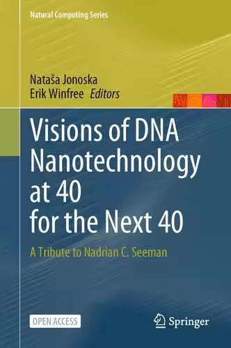 خرید و دانلود نسخه کامل کتاب Visions of DNA Nanotechnology at 40 for the Next 40: A Tribute to Nadrian C. Seeman