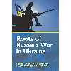 کتاب Roots of Russias War in Ukraine اثر جمعی از نویسندگان انتشارات تازه‌ها