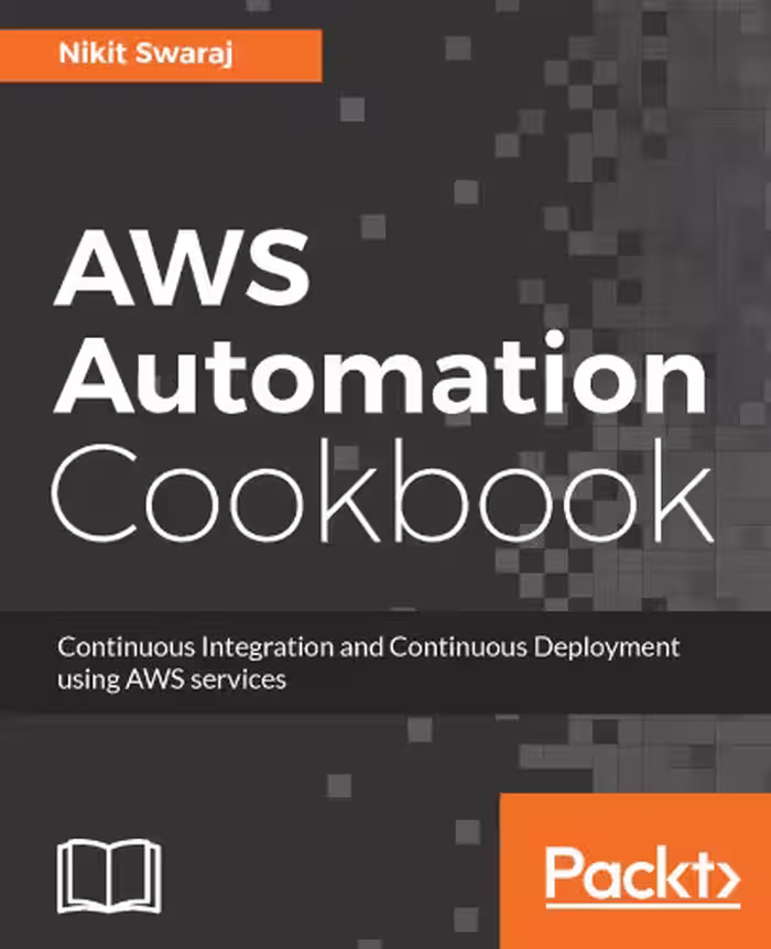 خرید و دانلود نسخه کامل کتاب AWS Automation Cookbook: Continuous Integration and Continuous Deployment using AWS services