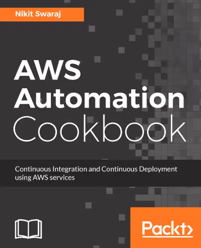 خرید و دانلود نسخه کامل کتاب AWS Automation Cookbook: Continuous Integration and Continuous Deployment using AWS services